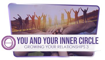 growing-your-relationship-3-you-and-your-inner-circle