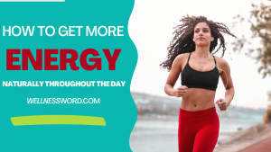 how to get more energy naturally throughout the day
